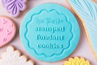 Stamped Fondant Cookies: Recipe and Decorating Tips